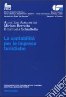 La contabilità per le imprese turistiche libro di Scannerini Anna Lia; Berretta Miriam; Schiaffella Emanuela