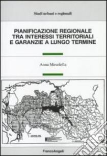 Pianificazione regionale tra interessi territoriali e garanzie a lungo termine libro di Mesolella Anna