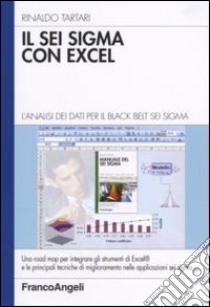 Il Sei Sigma con Excel. L'analisi dei dati per il black belt Sei Sigma libro di Tartari Rinaldo