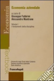 Economia aziendale. Vol. 1: I fondamenti della disciplina libro di Fabbrini G. (cur.); Montrone A. (cur.)