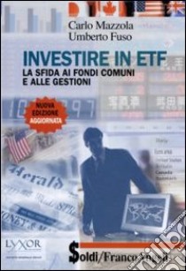 Investire in ETF. La sfida ai fondi comuni e alle gestioni libro di Mazzola Carlo; Fuso Umberto