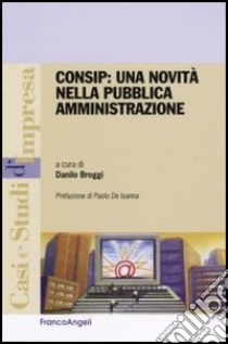 Consip: una novità nella pubblica amministrazione libro di Broggi D. (cur.)