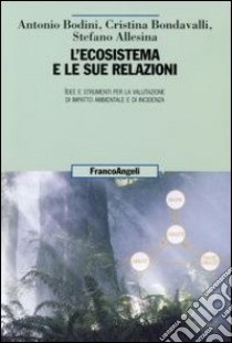 L'ecosistema e le sue relazioni libro di Bodini Antonio; Bondavalli Cristina; Allesina Stefano