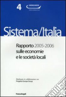 Sistema/Italia. Rapporto 2005-2006 sulle economie e le società locali libro di Unioncamere (cur.)