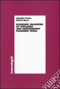 Economic valuation of wetlands and partecipatory planning tools libro di Petrics Hajnalka; Russo Monica