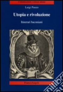 Utopia e rivoluzione. Itinerari baconiani libro di Punzo Luigi