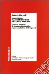 Uno studio massmediologico delle élite africane. Content analysis di testate elettroniche rappresentative di 53 paesi libro di Marvulli Roberto