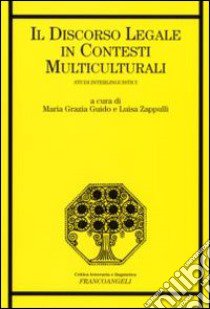 Il discorso legale in contesti multiculturali. Studi interlinguistici libro di Guido M. G. (cur.); Zappulli L. (cur.)