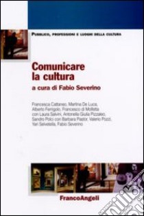 Comunicare la cultura libro di Severino F. (cur.)