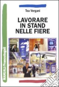 Lavorare in stand nelle fiere libro di Vergani Tea