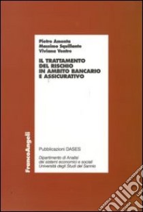 Il Trattamento del rischio in ambito bancario e assicurativo libro di Amenta Pietro; Squillante Massimo; Ventre Viviana