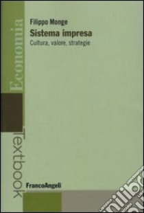 Sistema impresa. Cultura, valore, strategie libro di Monge Filippo