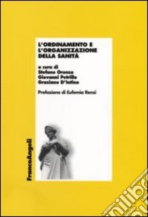 L'ordinamento e l'organizzazione della sanità libro di Oronzo S. (cur.); Petrillo G. (cur.); D'Intino G. (cur.)