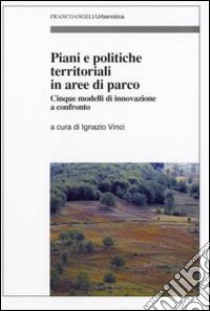 Piani e politiche territoriali in aree di parco libro di Vinci I. (cur.)