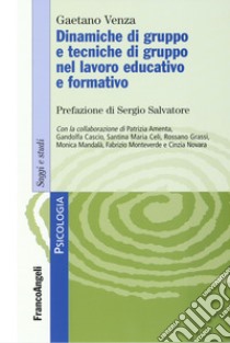 Dinamiche di gruppo e tecniche di gruppo nel lavoro educativo e formativo libro di Venza Gaetano