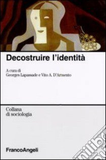 Decostruire l'identità libro di Lapassade G. (cur.); D'Armento V. (cur.)