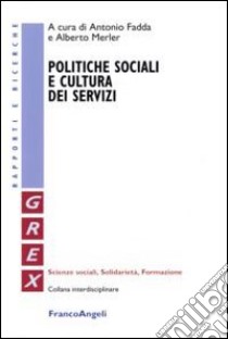 Politiche sociali e cultura dei servizi libro di Fadda A. (cur.); Merler A. (cur.)