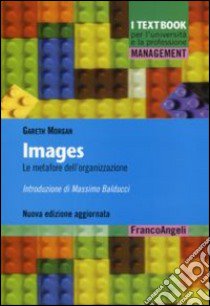 Images. Le metafore dell'organizzazione libro di Morgan Gareth