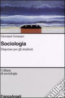 Sociologia. Dispense per gli studenti libro di Gennaro Giovanni