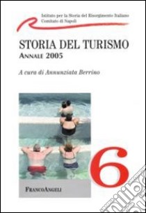 Storia del turismo. Annale 2005 libro di Berrino A. (cur.)