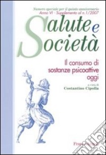 Il consumo di sostanze psicoattive oggi libro di Cipolla C. (cur.)