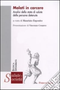 Malati in carcere. Analisi dello stato di salute delle persone detenute libro di Esposito M. (cur.)