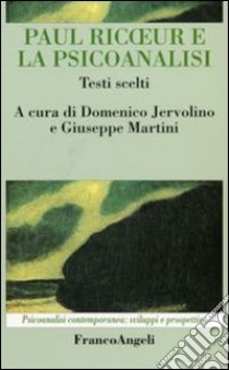 Paul Ricoeur e la psicoanalisi. Testi scelti libro di Jervolino D. (cur.); Martini G. (cur.)