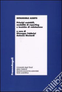 Intangible assets. Principi contabili, modalità di reporting e tecniche di valutazione libro di Fabbrini G. (cur.); Ricciardi A. (cur.)