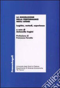 La misurazione della performance negli atenei. Logiche, metodi, esperienze libro di Cugini A. (cur.)