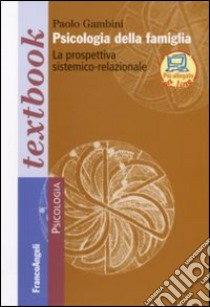 Psicologia della famiglia. La prospettiva sistemico-relazionale libro di Gambini Paolo