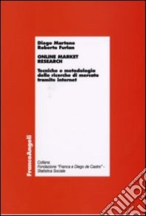 Online market research. Tecniche e metodologia delle ricerche di mercato tramite internet libro di Martone Diego; Furlan Roberto