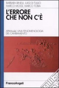 L'errore che non c'è. APAModel: una fenomenologia del cambiamento libro