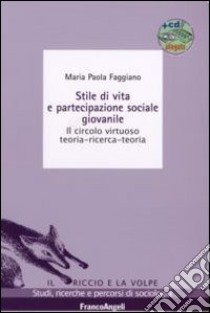 Stile di vita e partecipazione sociale giovanile. Il circolo virtuoso teoria-ricerca-teoria. Con CD-ROM libro di Faggiano Maria Paola