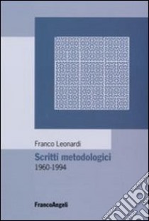 Scritti metodologici 1960-1994 libro di Leonardi Franco