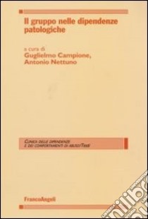 Il gruppo nelle dipendenze patologiche libro di Campione G. (cur.); Nettuno A. (cur.)