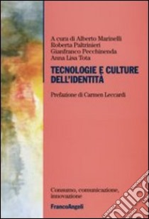 Tecnologie e culture dell'identità libro di Marinelli Alberto; Paltrinieri Roberta; Pecchinenda Gianfranco