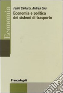 Economia e politica dei sistemi di trasporto libro di Carlucci Fabio; Cirà Andrea