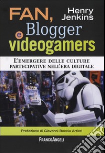 Fan, blogger e videogamers. L'emergere delle culture partecipative nell'era digitale libro di Jenkins Henry