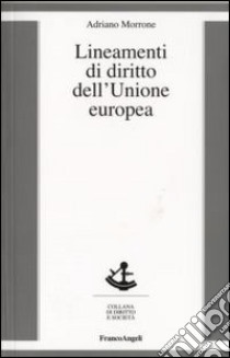 Lineamenti di diritto dell'Unione Europea libro di Morrone Adriano