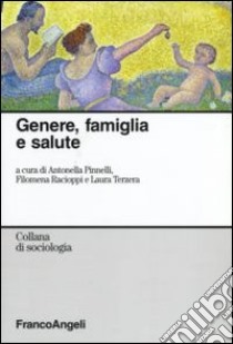 Genere, famiglia e salute libro di Pinnelli A. (cur.); Racioppi F. (cur.); Terzera L. (cur.)