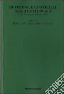 Revisione e controlli negli enti locali. Temi, problemi, applicazioni libro di Mulazzani M. (cur.); Pozzoli S. (cur.)