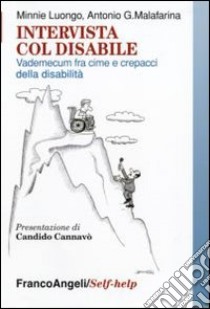 Intervista col disabile. Vademecum fra cime e crepacci della disabilità libro di Luongo Minnie; Malafarina Antonio G.