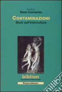 Contaminazioni. Studi sull'intercultura libro di Costantino D. (cur.)