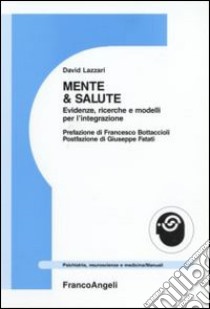 Mente e salute. Evidenze, ricerche e modelli per l'integrazione libro di Lazzari David