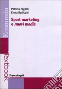 Sport marketing e nuovi media libro di Zagnoli Patrizia; Radicchi Elena