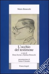 L'occhio del testimone libro di Boneschi Mario; Savino E. (cur.); Boneschi B. (cur.)