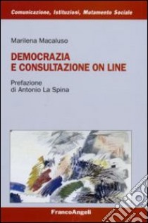 Democrazia e consultazione on line libro di Macaluso Marilena