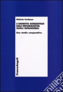 L'impatto borsistico dell'informativa sugli intangibili. Uno studio comparativo libro di Cordazzo Michela