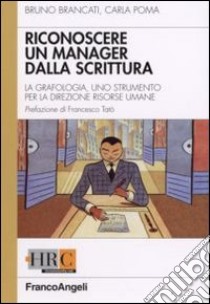 Come riconoscere un manager dalla scrittura. La grafologia, uno strumento per la direzione risorse umane libro di Brancati Bruno; Poma Carla