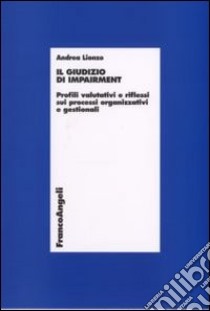 Il giudizio di impairment. Profili valutativi e riflessi sui processi organizzativi e gestionali libro di Lionzo Andrea